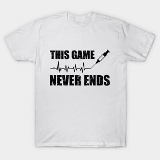 Gamer Quote Heartbeat Syringe This game never ends T-Shirt